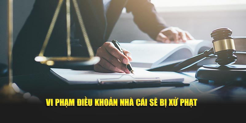 Vi phạm điều khoản nhà cái sẽ bị xử phạt